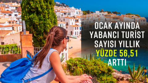 Ocak ayında yabancı turist sayısı yıllık yüzde 56,51 arttı