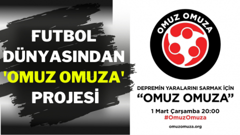 Futbol dünyasından 'Omuz Omuza' projesi