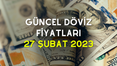 Güncel Döviz Fiyatları.. 27 Şubat 2023