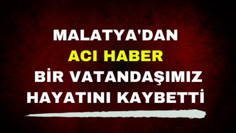 Malatya'dan acı haber geldi ! Depremde bir vatandaşımız hayatını kaybetti