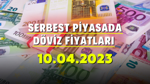 Serbest piyasada döviz fiyatları 10.04.2023