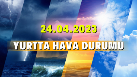 Yurtta hava durumu 24.04.2024