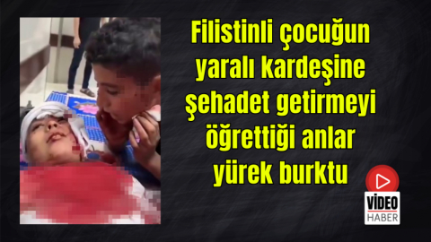 Filistinli çocuğun yaralı kardeşine şehadet getirmeyi öğrettiği anlar yürek burktu