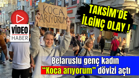 Taksim'de ilginç olay: Belaruslu genç kadın “Koca arıyorum” dövizi açtı
