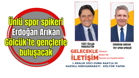 Ünlü spor spikeri Erdoğan Arıkan Gölcük’te gençlerle buluşacak