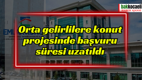 Orta gelirlilere konut projesinde başvuru süresi uzatıldı
