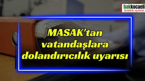 MASAK'tan vatandaşlara dolandırıcılık uyarısı