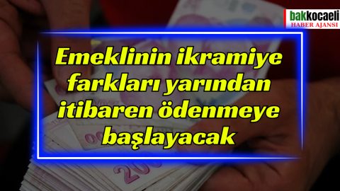 Emeklinin ikramiyesi farkları yarından itibaren ödenmeye başlayacak