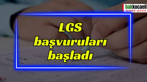 LGS başvuruları başladı