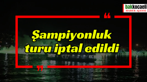 Şampiyonluk turu iptal edildi