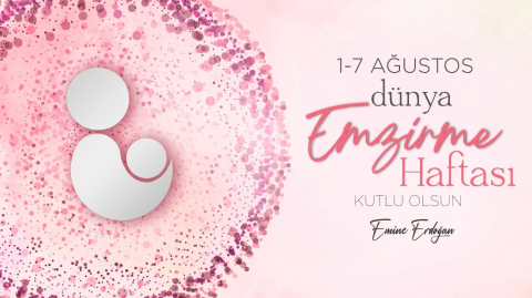 Emine Erdoğan’dan Dünya Emzirme Haftası paylaşımı