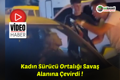 Kadın Sürücü Ortalığı Savaş Alanına Çevirdi!