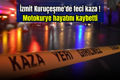 İzmit Kuruçeşme'de feci kaza! Motokurye hayatını kaybetti