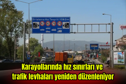 Karayollarında hız sınırları ve trafik levhaları yeniden düzenleniyor