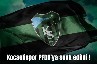 Kocaelispor PFDK’ya sevk edildi!