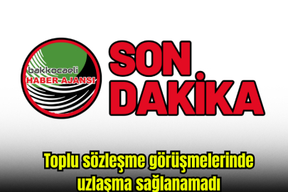 Toplu sözleşme görüşmelerinde uzlaşma sağlanamadı