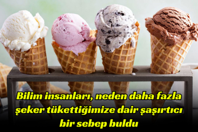 Bilim insanları, neden daha fazla şeker tükettiğimize dair şaşırtıcı bir sebep buldu