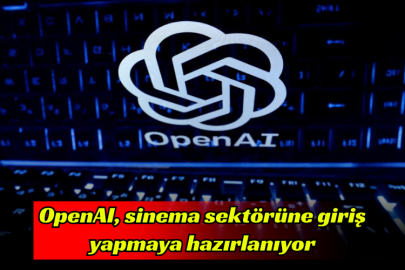 OpenAI, sinema sektörüne giriş yapmaya hazırlanıyor