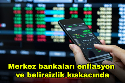Merkez bankaları enflasyon ve belirsizlik kıskacında