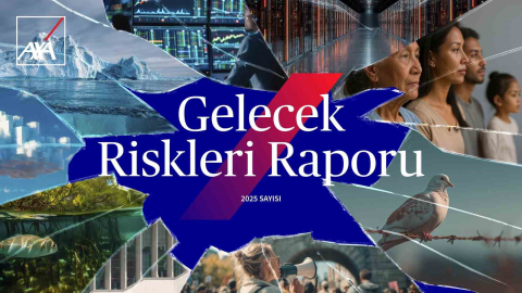 AXA, 2025 Gelecek Riskleri Raporu’nu açıkladı