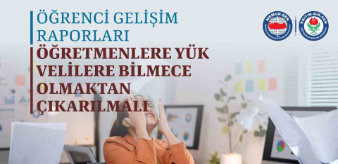 Eğitim-Bir-Sen: "İlkokullarda başlatılan ’Öğrenci Gelişim Raporu Uygulaması’ öğretmenler üzerinde ağır yük oluşturuyor"