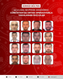 Gürcistan’da düzenlenen ortak operasyonda kırmızı bülten ve ulusal seviyede aranan 16 suçlu yakalandı