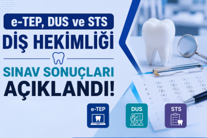 e-TEP, DUS ve STS Diş Hekimliği sınav sonuçları açıklandı